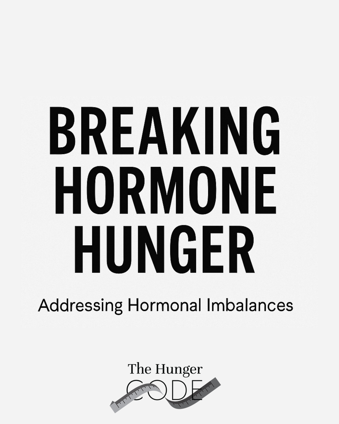 Breaking Hormone Hunger